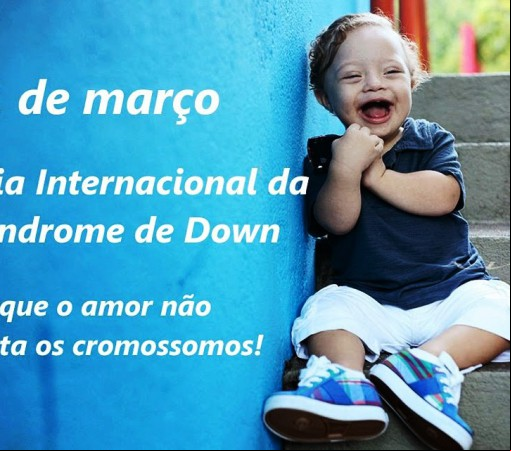 21 DE MARÇO - DIA INTERNACIONAL DA SÍNDROME DE DOWN}
